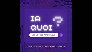 Miniature : IA Quoi ? - Episode 2 : Les usages personnels