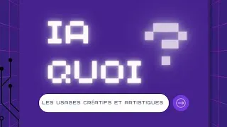 Miniature : IA Quoi ? - Episode 5 : Les usages créatifs et artistiques