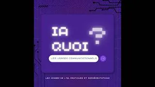 Miniature : IA Quoi ? - Episode 3 : Les usages communicationnels