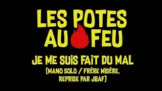 Miniature : Les Potes au Feu - Je me suis fait du mal (reprise de Mano Solo / Frères Misère par JBaf)