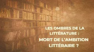 Miniature : Les ombres de la littérature : déclin de l'ambition littéraire ?