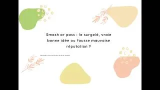 Miniature : Smash or pass : le surgelé, vraie bonne idée ou fausse mauvaise réputation ?
