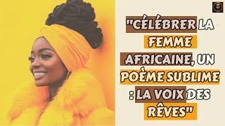 Miniature : CELEBRER LA FEMME AFRICAINE, UN POEME SUBLIME : LA VOIX DES RÊVES