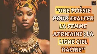 Miniature : UNE POESIE POUR EXALTER LA FEMME AFRICAINE : LA LIGNE CIEL RACINE