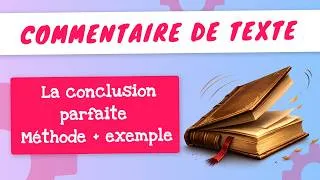 Miniature : BAC français : Réussir la CONCLUSION du COMMENTAIRE (4/4)