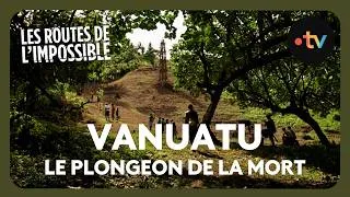 Miniature : Au Vanuatu : le saut rituel le plus dangereux du monde - Les routes de l'impossible