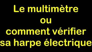 Miniature : LE MULTIMETRE ou comment vérifier sa harpe électrique anti frelons - Harpelec