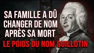 Miniature : SA FAMILLE A DÛ CHANGER DE NOM APRÈS SA MORT — LE POIDS DU NOM GUILLOTIN