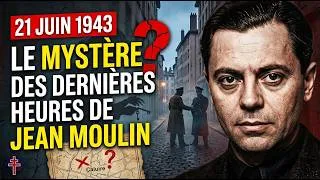 Miniature : 21 JUIN 1943 : LE MYSTÈRE DES DERNIÈRES HEURES DE JEAN MOULIN