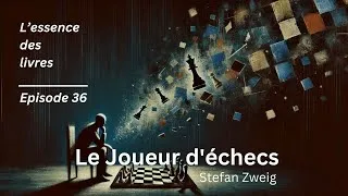 Miniature : [36] Le Joueur d'échecs - Stefan Zweig - Analyse et Résumé | 🎙️ Podcast L’essence des livres
