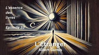 Miniature : [33] L’Étranger - Albert Camus - Analyse et Résumé | 🎙️ Podcast L’essence des livres