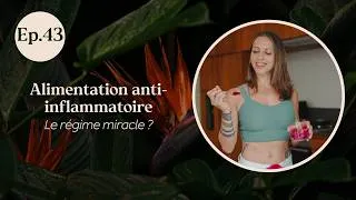 Miniature : EP.43 - Alimentation anti-inflammatoire : le régime miracle ?