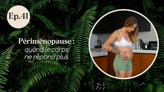 Miniature : EP.41 - Périménopause : fatigue, prise de poids, corps qui ne répond plus...que faire ?