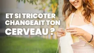 Miniature : Ce que les neurosciences disent de toi et de ton tricot