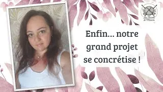 Miniature : Enfin… notre grand projet se concrétise ! ❤️