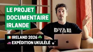 Miniature : Le projet DOCUMENTAIRE expliqué par Arnaud Proust  - Projet 🇮🇪 IRELAND 2026☘️Expédition Ukulélé 🪕