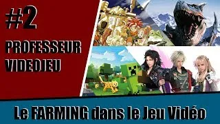 Miniature : Professeur Videojeu #2 L'aboutissement du Farming dans le Jeu Vidéo