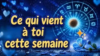 Miniature : QUOI DE PRÉVU POUR TOI CETTE SEMAINE? SIGNES ASTROS 