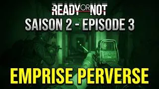 Miniature : READY OR NOT / saison 2 - EP 3: EMPRISE PERVERSE  | Let's play [FR] - mode campagne.
