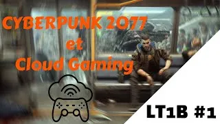 Miniature : Le temps d'une bière #1 : CYBERPUNK 2077 et le Cloud Gaming