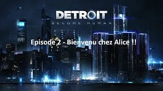 Miniature : Detroit : Become Human - épisode 2 - Bienvenu chez Alice, LA MAISON DU BONHEUR !!