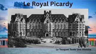 Miniature : HISTOIRE DE L'HÔTEL LE ROYAL PICARDY AU TOUQUET-PARIS-PLAGE.