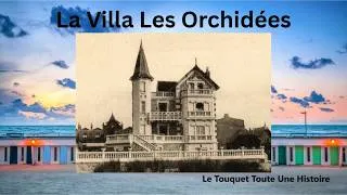 Miniature : HISTOIRE DE LA VILLA LES ORCHIDÉES AU TOUQUET-PARIS-PLAGE.