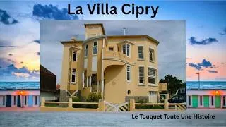 Miniature : HISTOIRE DE LA VILLA CIPRY AU TOUQUET-PARIS-PLAGE.