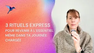 Miniature : 3 rituels express pour revenir à l’essentiel dans ta journée