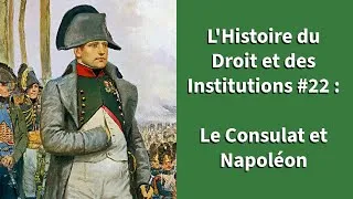 Miniature : L'Histoire du Droit et des Institutions #22 : Le Consulat et Napoléon