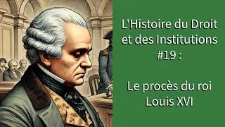 Miniature : L'Histoire du Droit et des Institutions #19 : Le procès du roi Louis XVI