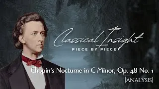 Miniature : Classical Insight:Piece by Piece - Chopin’s Nocturne in C Minor, Op.48 No.1-Classical Music Analysis