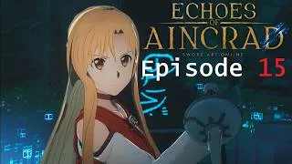 Miniature : ECHOES OF AINCRAD VOSTFR Ep 15 "Les Quêtes d'Asuna !"
