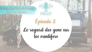 Miniature : EPISODE #2 -  Le regard des gens sur les vanlifers
