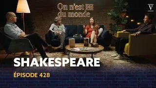 Miniature : Shakespeare: pourquoi son œuvre traverse les siècles | ON N'EST PAS DU MONDE - E428