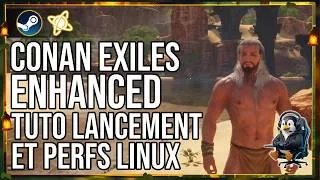 Miniature : CONAN EXILES ENHANCED sur LINUX : Tuto Fix Proton et performances 🐧