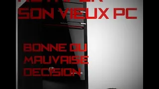 Miniature : Acheter un nouvel ordi? Vérifiez d'abord si vous n'en avez pas un vieux à retaper!