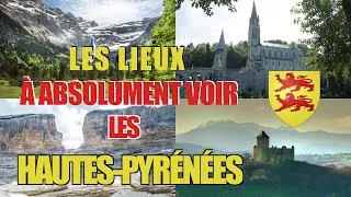 Miniature : Les lieux à absolument voir : Les Hautes-Pyrénées (65)