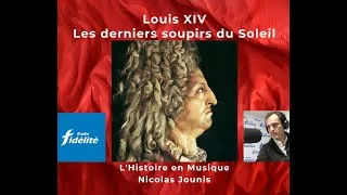 Miniature : L'histoire en Musique ep13 - LOUIS XIV, Les derniers soupirs du Soleil - La mort du Roi -  1715