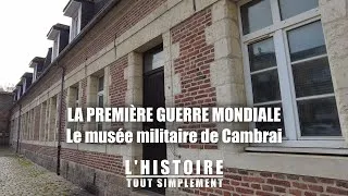 Miniature : La Première Guerre mondiale : le musée militaire de Cambrai