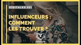 Miniature : DIGITALKS 21 | Influenceurs : comment les trouver ?