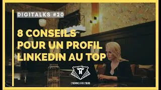 Miniature : DIGITALKS 20 | 8 conseils pour un profil LinkedIn au top