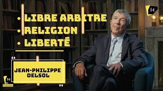 Miniature : Pas de liberté sans libre arbitre ? – Jean-Philippe Delsol