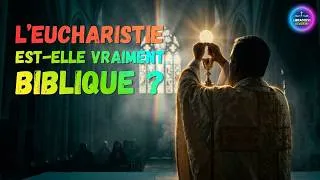 Miniature : L’EUCHARISTIE EST ELLE VRAIMENT BIBLIQUE ?