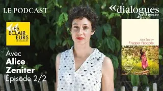 Miniature : Podcast - Alice Zeniter • 2/2 : Frapper l'épopée