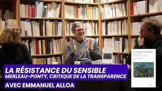 Miniature : Merleau-Ponty et la résistance du sensible, avec Emmanuel Alloa