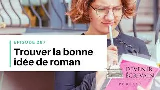 Miniature : Ep #287 - Comment savoir si son idée de roman est bonne ?