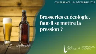 Miniature : Brasseries et écologie, faut-il se mettre la pression ? | Replay LIEGE CREATIVE