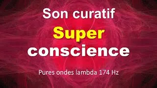 Miniature : SUPER CONSCIENCE: Musique pour se concentrer, méditer. Son curatif, vibration positive, ondes lambda