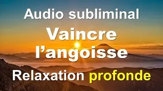 Miniature : MUSIQUE SUBLIMINALE pour VAINCRE L'ANGOISSE. Ondes très positives pour le cerveau avec son binaural.
